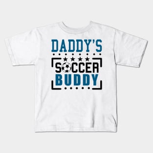 Daddy's Soccer buddy Kids T-Shirt